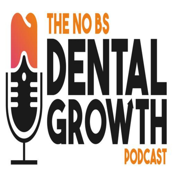 The No BS Dental Growth Podcast artwork