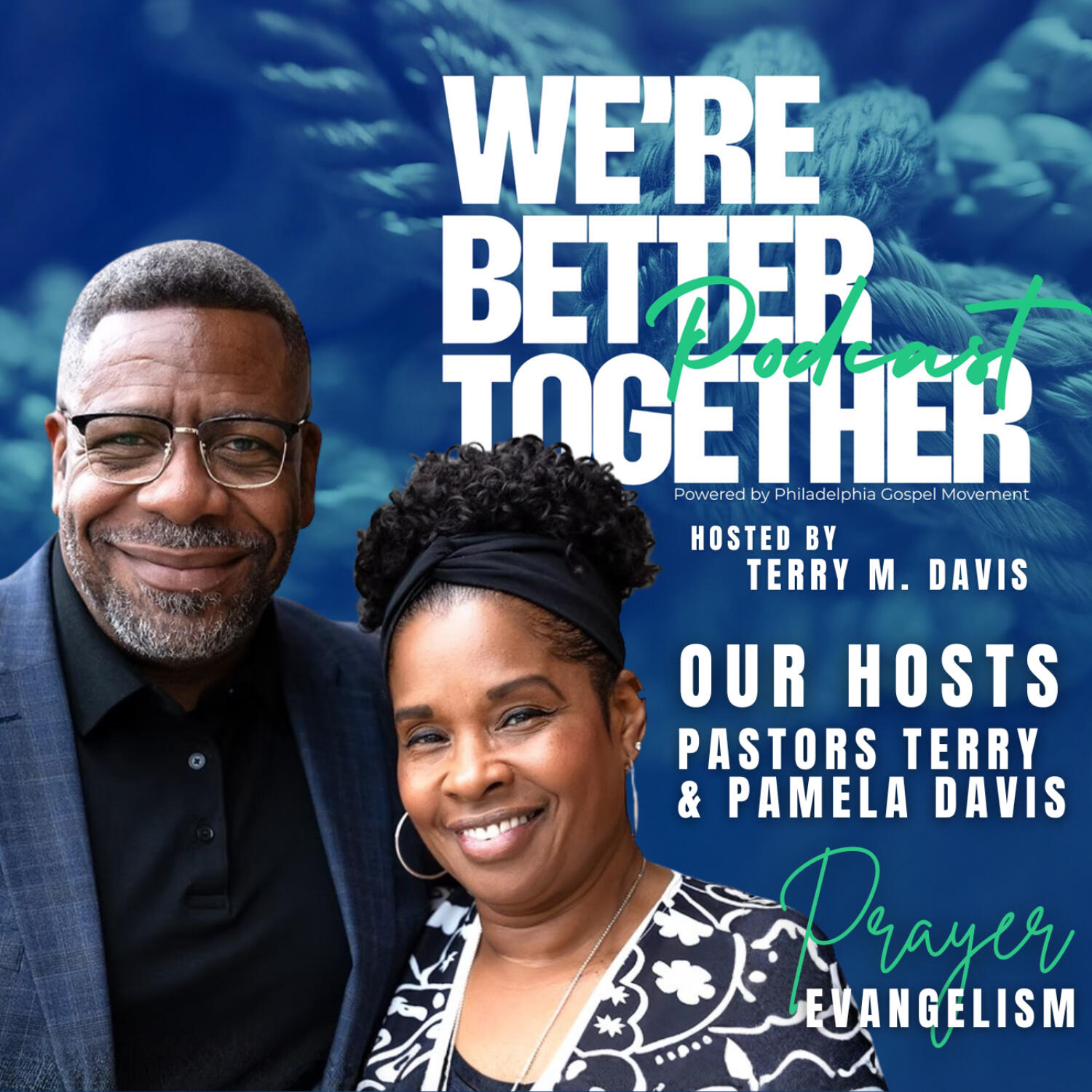 Episode 38 – Pastors Terry & Pamela Davis – Prayer Evangelism Series / We’re Better Together Podcast w/ Host Terry M. Davis