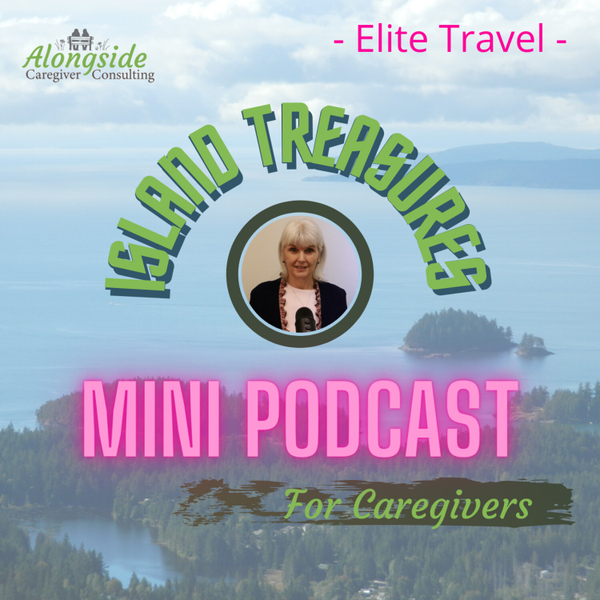 Island Treasures Mini podcast for Caregivers - Elite travel artwork