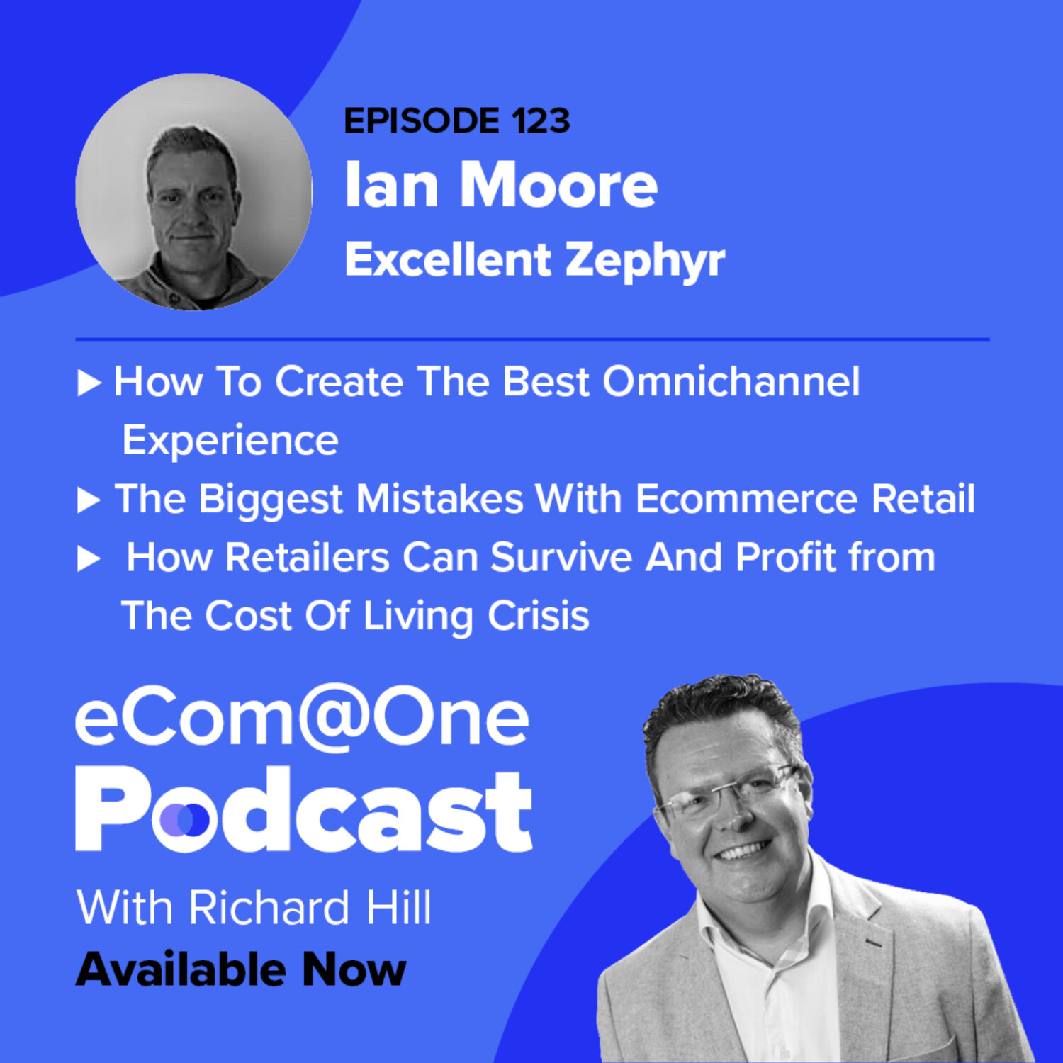 E123: Ian Moore - How eCommerce Retailers Can Create A Valuable Customer Experience To Fuel Their Business episode artwork