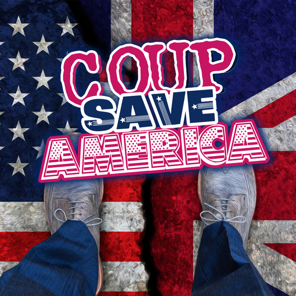 the-united-states-of-britain-coup-save-america-podcast-co