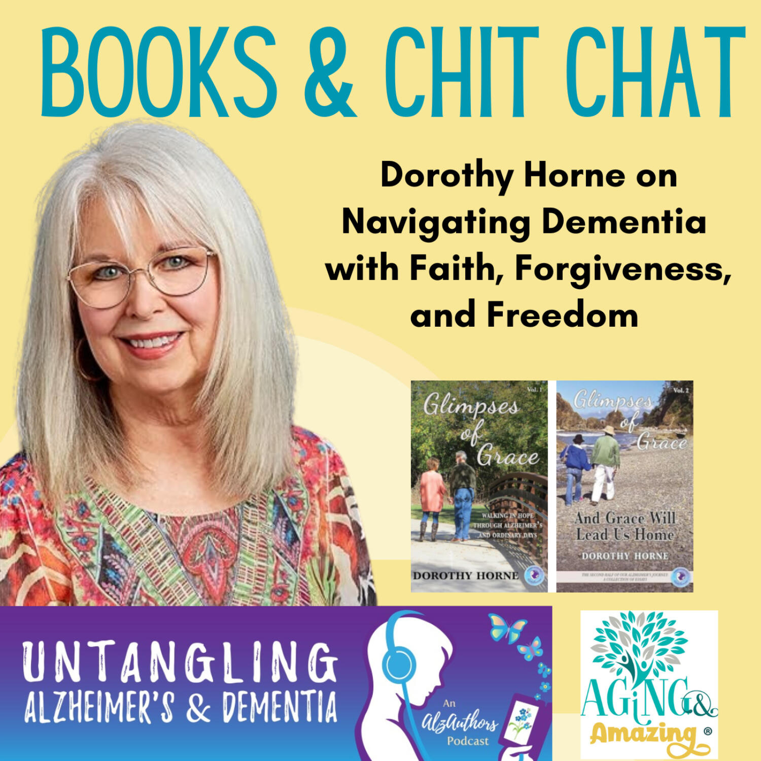 Navigating Dementia with Faith, Forgiveness, and Freedom with Dorothy Horne