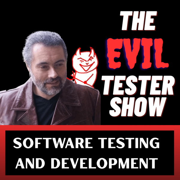 The Evil Tester Show - Improving Software Testing and Development artwork