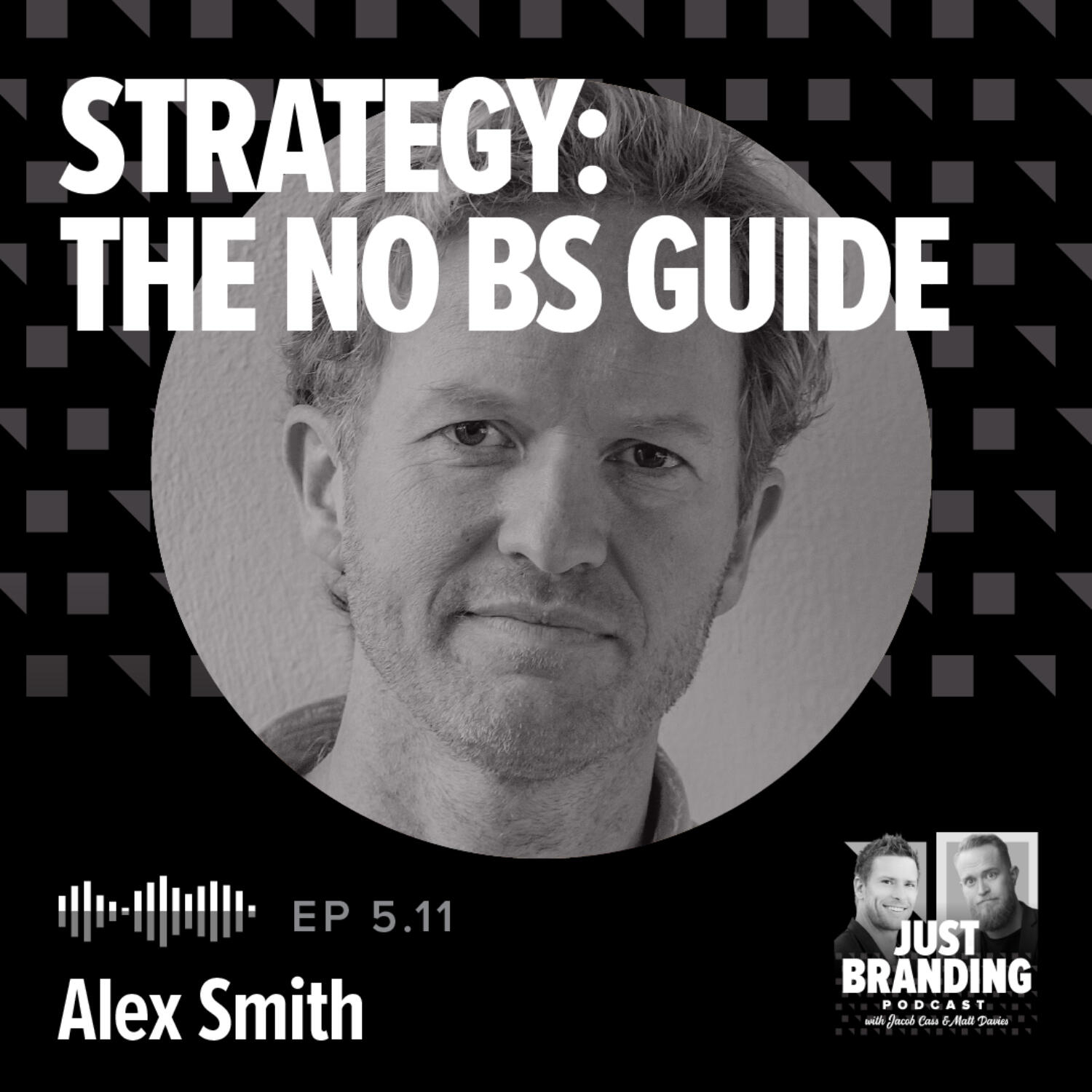 S05.EP11 - The No BS Guide to Strategy with Alex Smith