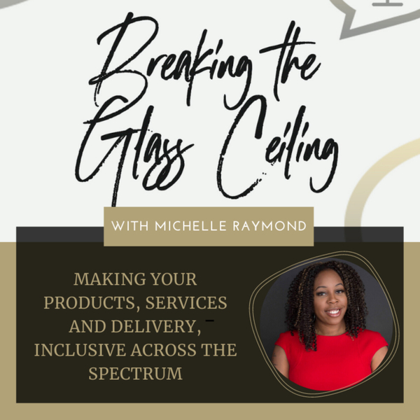 Episode 21 - Making your Products, Services & Delivery, Inclusive across the spectrum artwork
