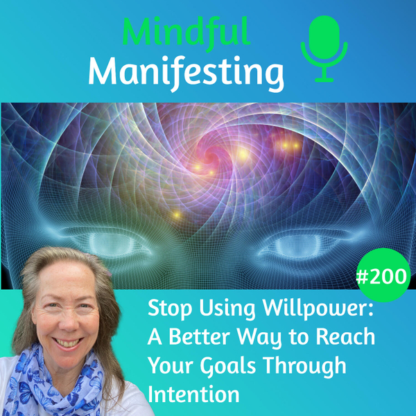 200: Stop Using Willpower: A Better Way to Reach Your Goals Through Intention artwork