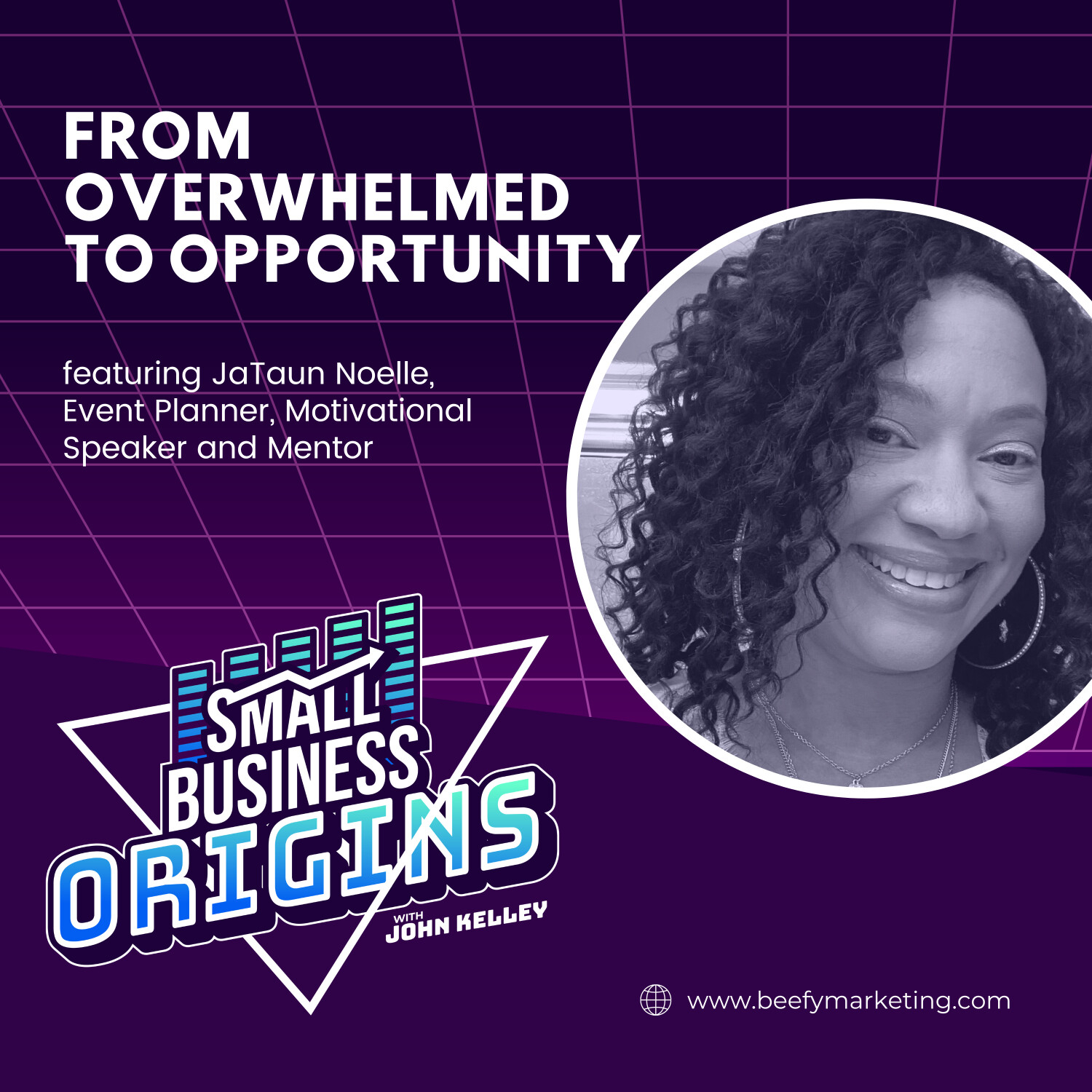 From Overwhelmed to Opportunity feat. JaTaun Noelle, Event Planner, Motivational Speaker and Mentor