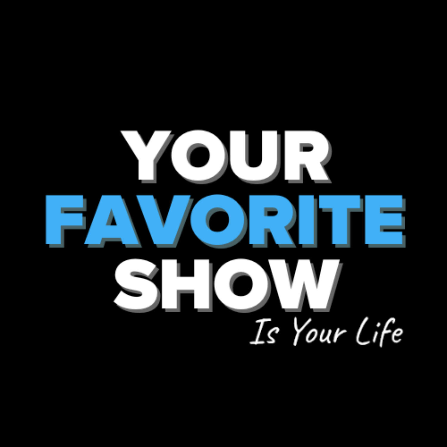 Your Favorite Show