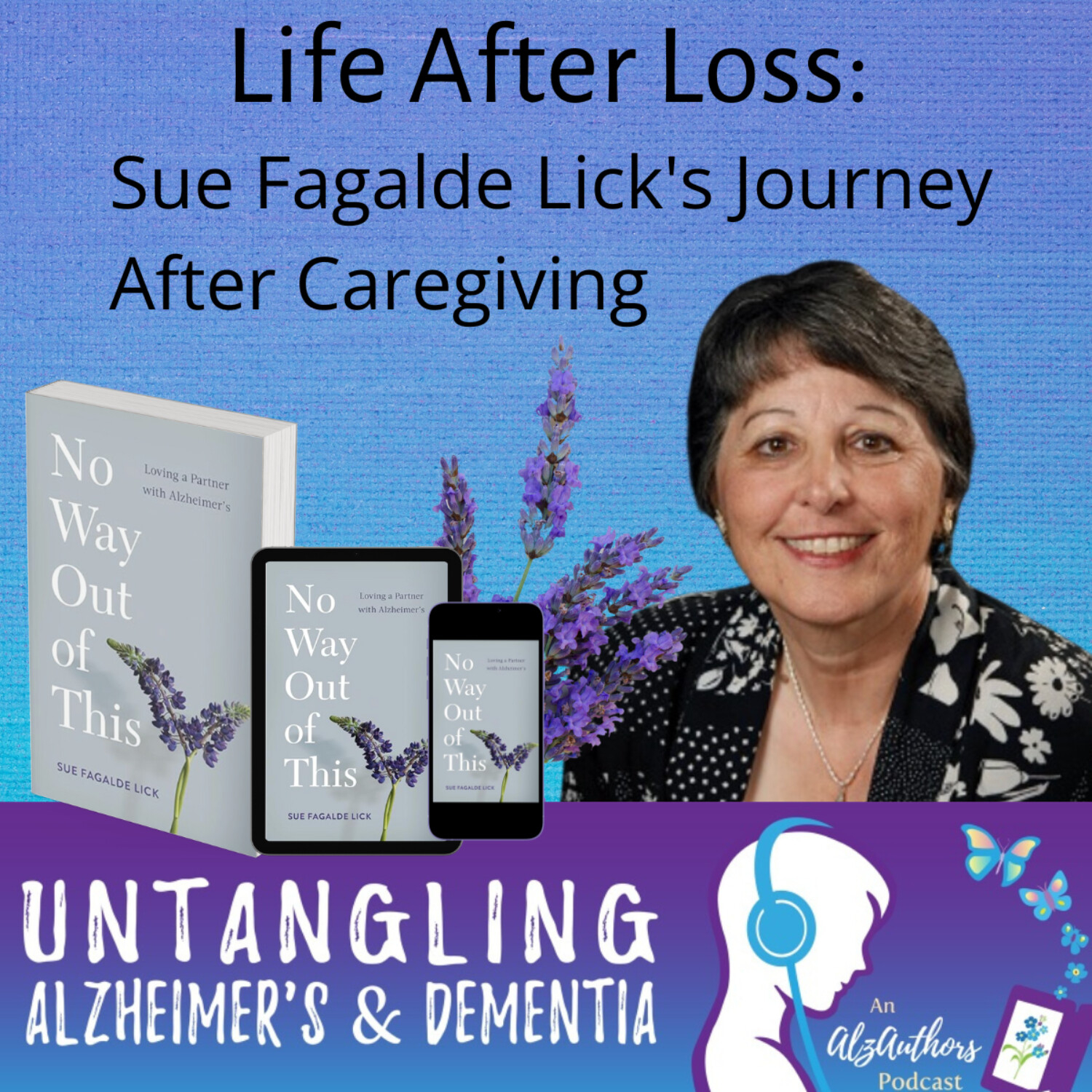 Life After Loss: Sue Fagalde Lick’s Journey After Caregiving