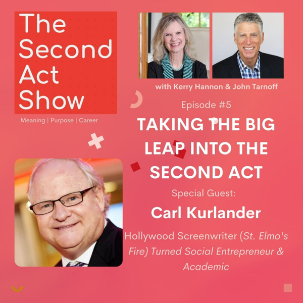 Second Act Show #5 - Carl Kurlander: Taking the Big Leap Into the Second Act artwork