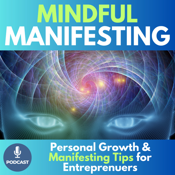 Mindful Manifesting - Personal Growth & Manifesting Tips for Entrepreneurs  artwork