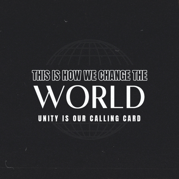 Unity is Our Calling Card // This is How We Change the World artwork