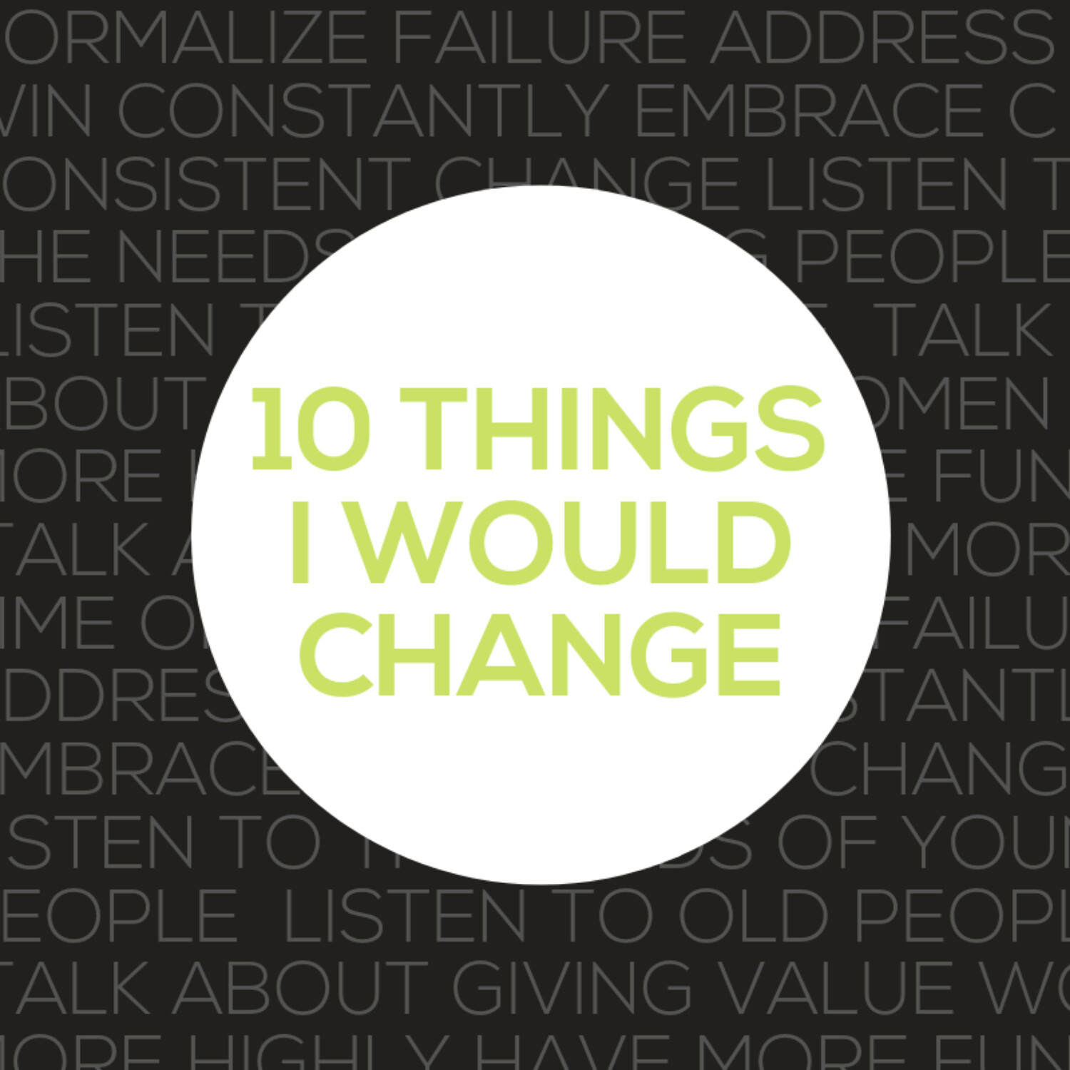 Ten Things I Would Change