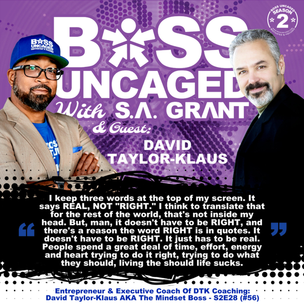 Entrepreneur & Executive Coach Of DTK Coaching: David Taylor-Klaus AKA The Mindset Boss - S2E28 (#56) artwork