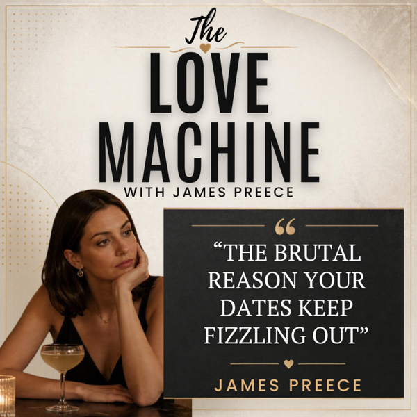 The Brutal Reason Your Dates Keep Fizzling Out artwork