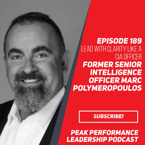 Lead with Clarity like a CIA Officer | Former Senior Intelligence Officer Marc Polymeropoulos | Episode 189 artwork