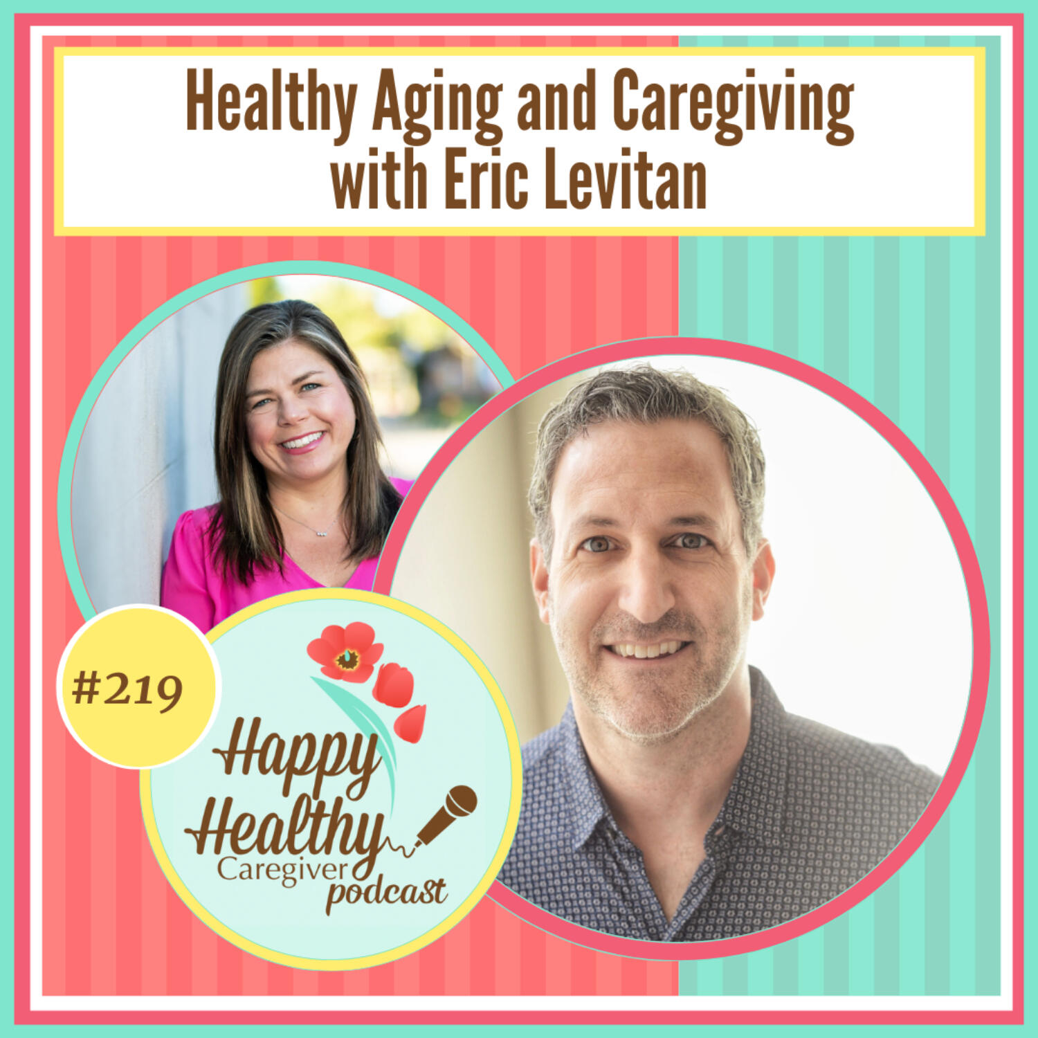 Healthy Aging and Caregiving with Eric Levitan