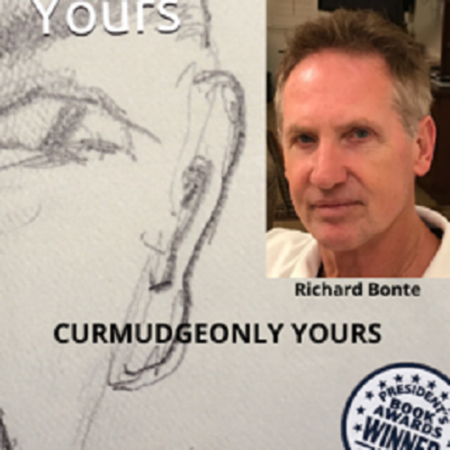 CURMUDGEONLY YOURS -- Richard Bonte