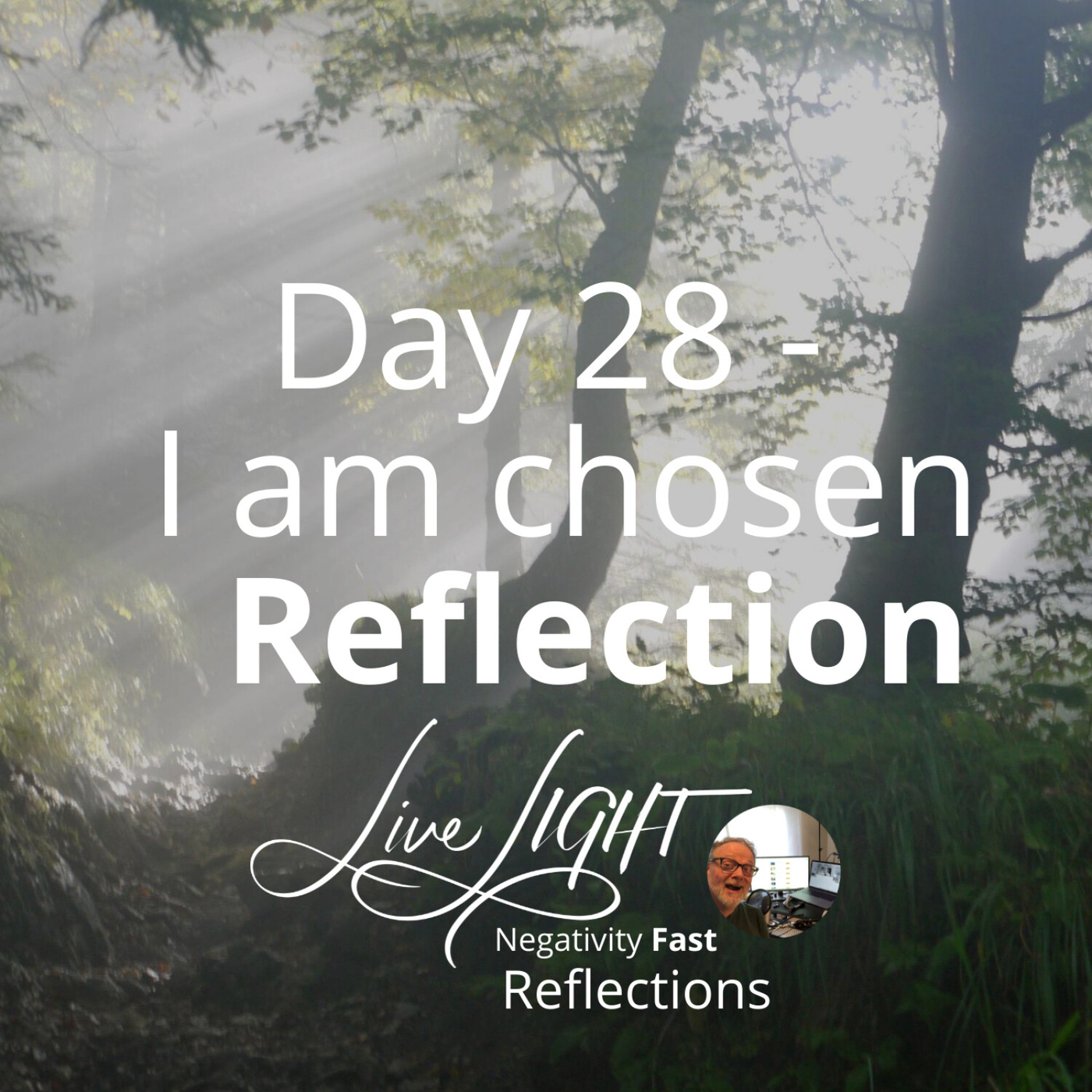 Negativity Fast Reflection - Day 28 - I Am Chosen