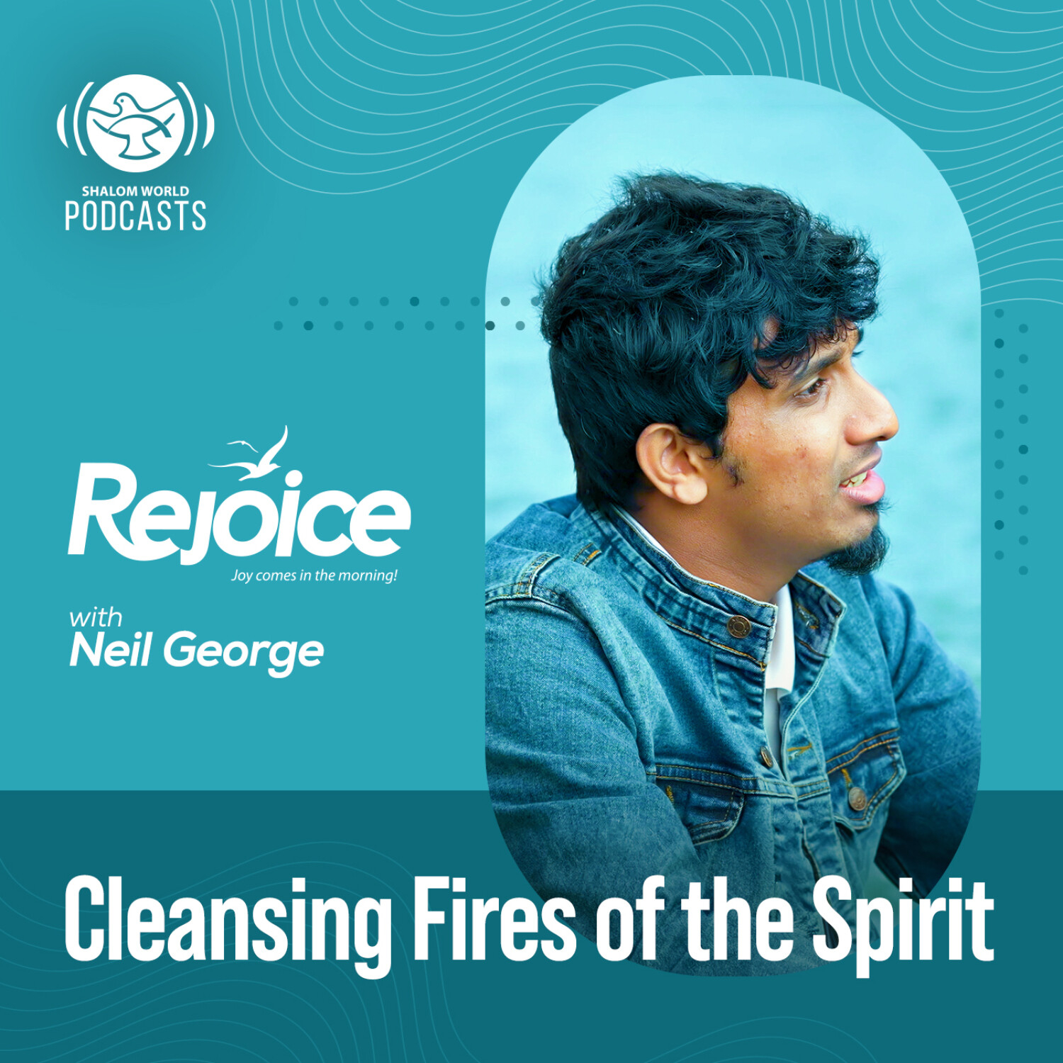 Rejoice | EP 17 - Cleansing Fires of the Spirit | Neil George episode artwork