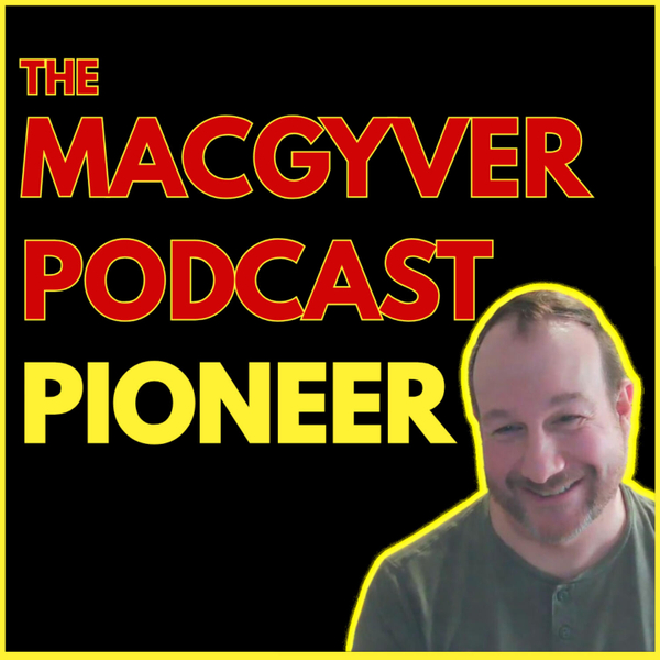The MacGyver Podcast Pioneer artwork