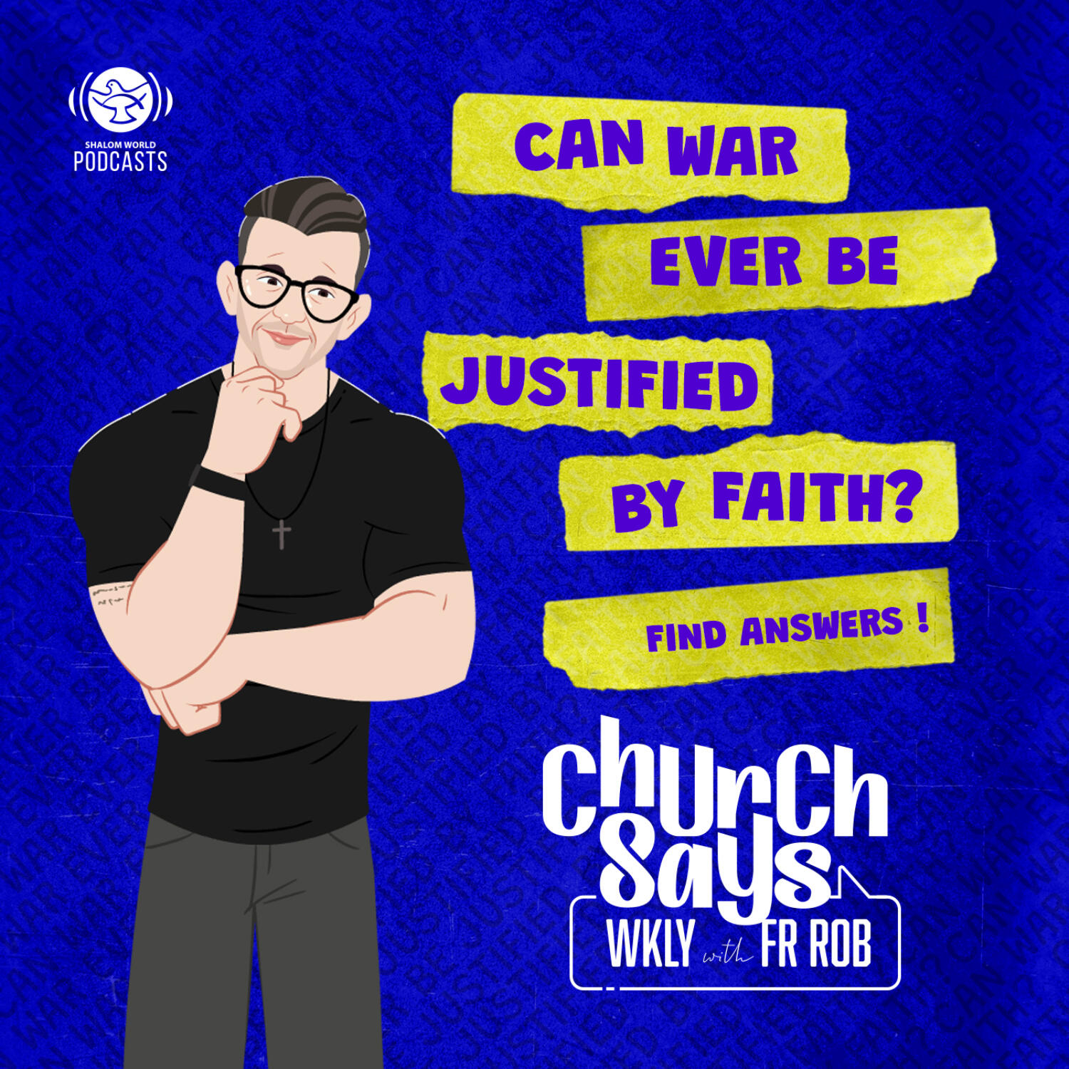 Church Says WKLY with Fr. Rob | EP 02 - Can War ever be justified by faith episode artwork