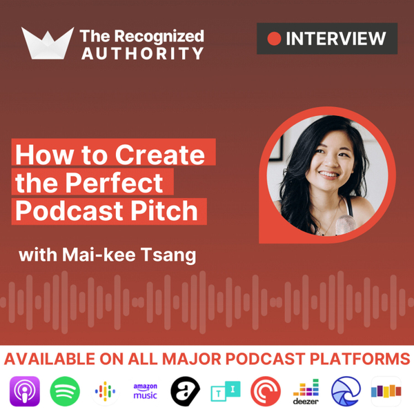 How to Create the Perfect Podcast Pitch with Mai-kee Tsang artwork