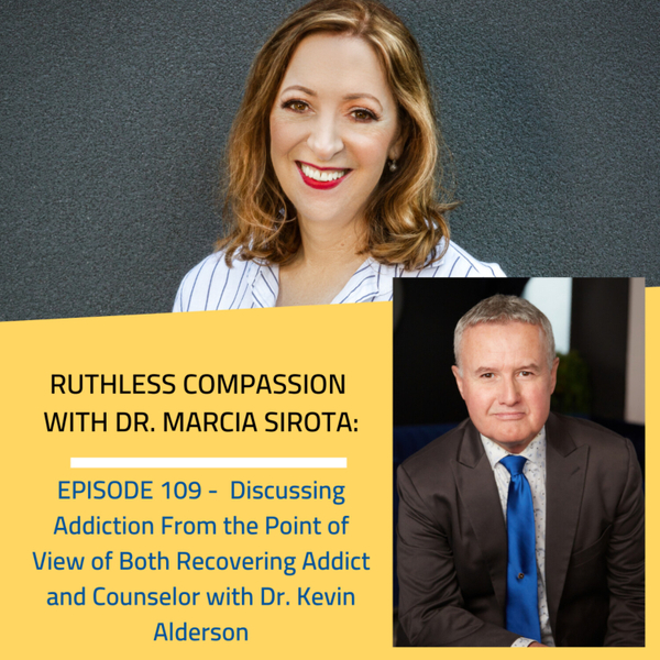 109 - Dr. Kevin Alderson: Discussing Addiction From the Point of View of Both Recovering Addict and Counselor artwork