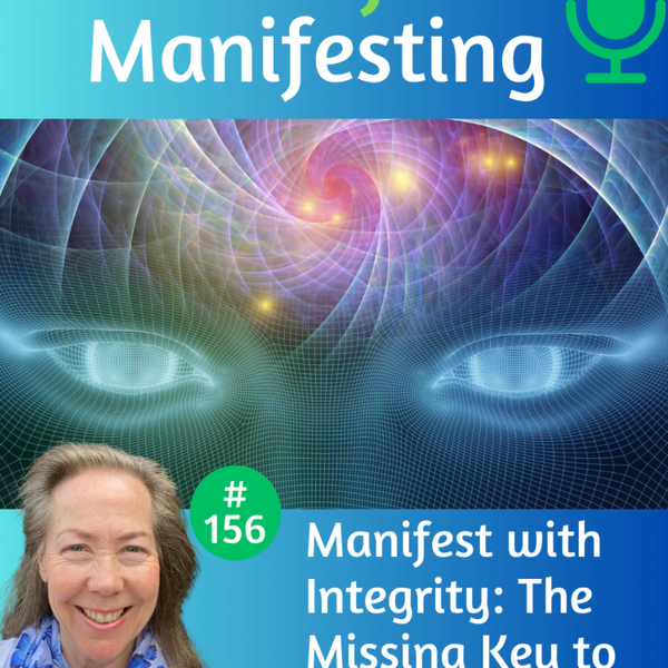 156: Manifest with Integrity: The Missing Key to Flowing Success artwork