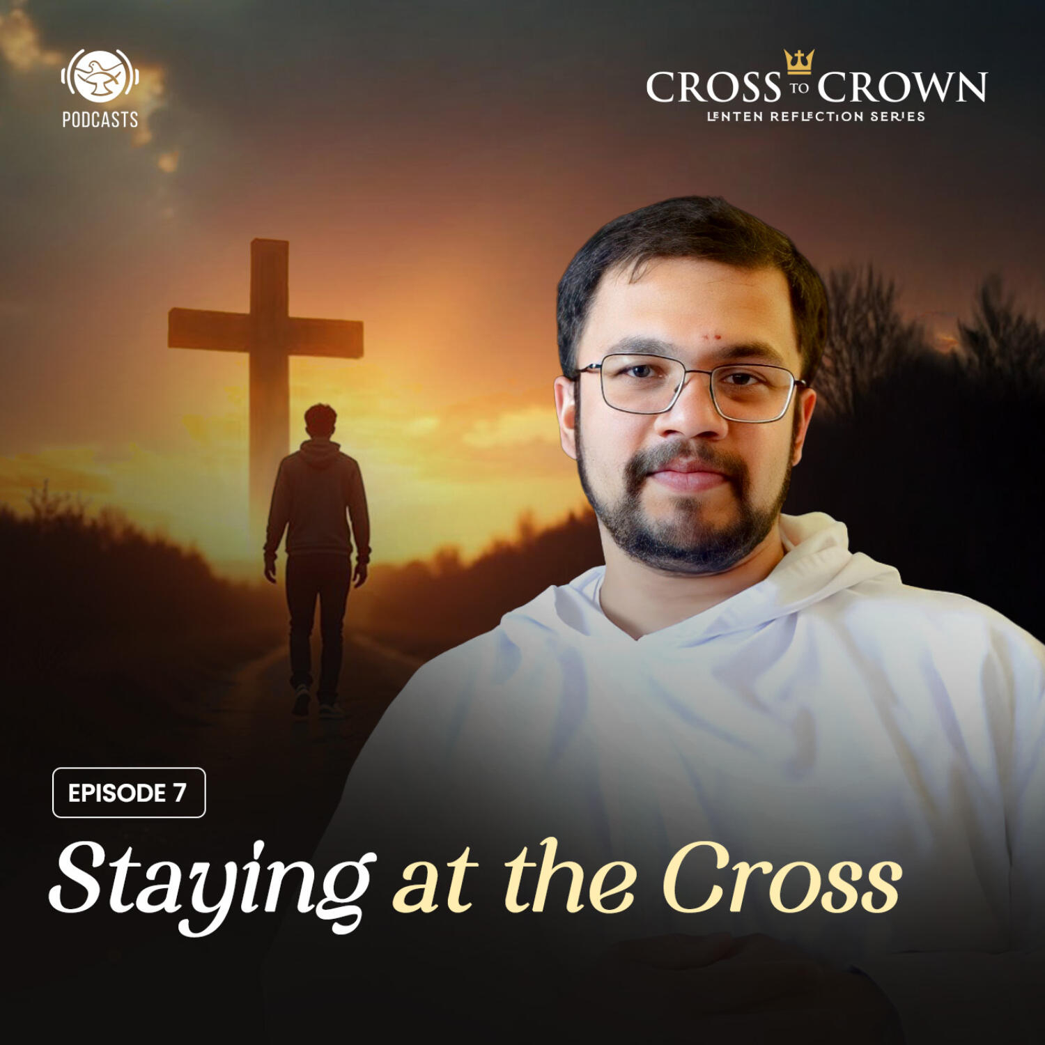Cross to Crown | EP 07 - Staying at the Cross episode artwork