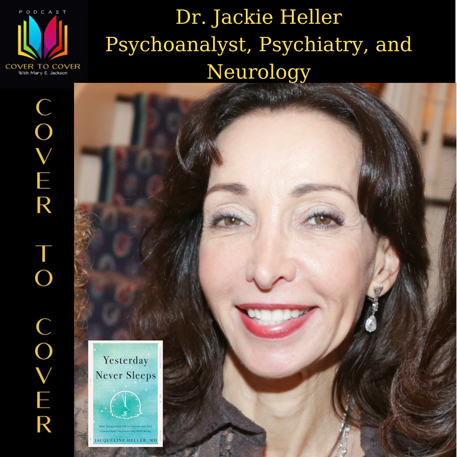 Guest: Dr. Jackie Heller-Psychoanalyst, Psychiatry, and Neurology-Yesterday Never Sleeps