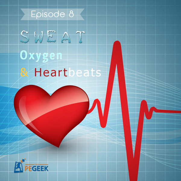 Episode 8 - Sweat, Oxygen & Heartbeats artwork