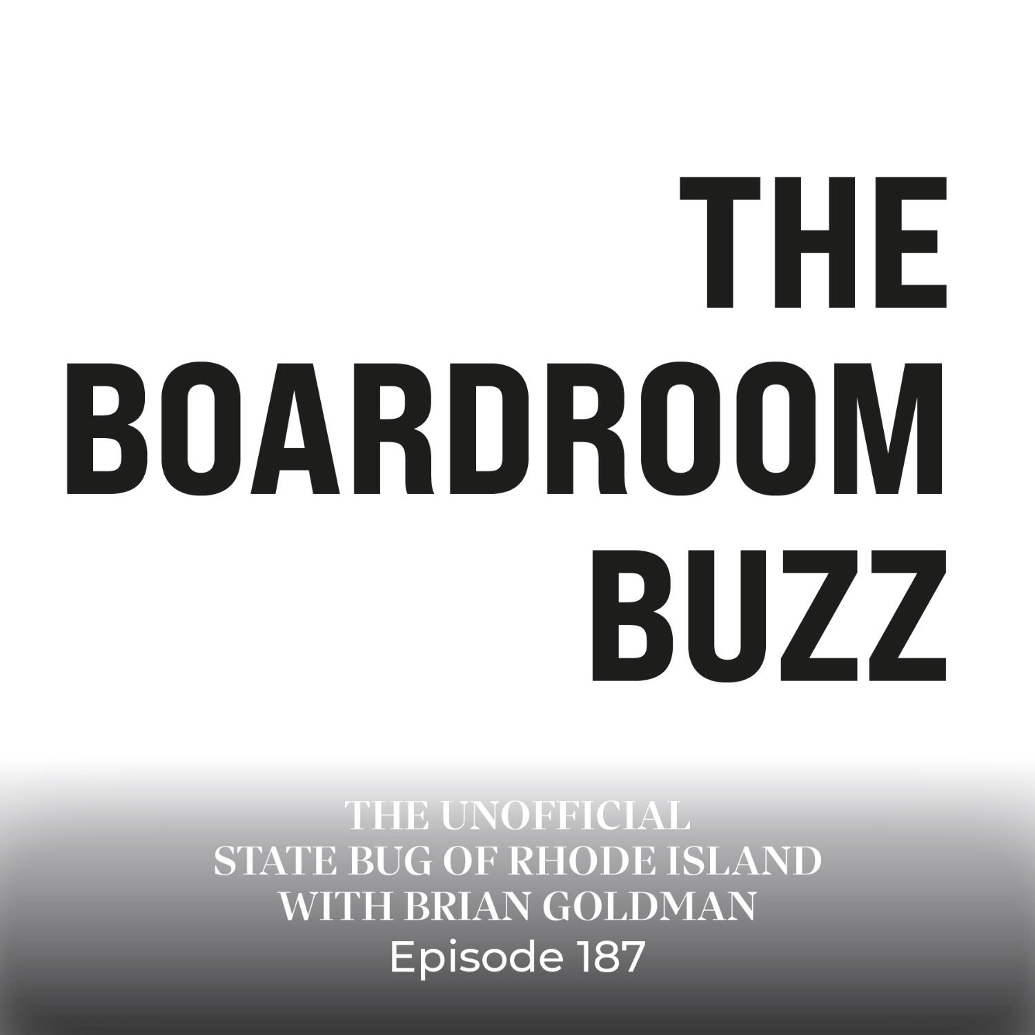 Episode 187 — The Unofficial State Bug of Rhode Island with Brian Goldman