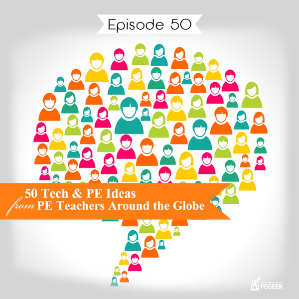 Episode 50 - 50 Tech & PE Ideas from Teachers Around the Globe artwork
