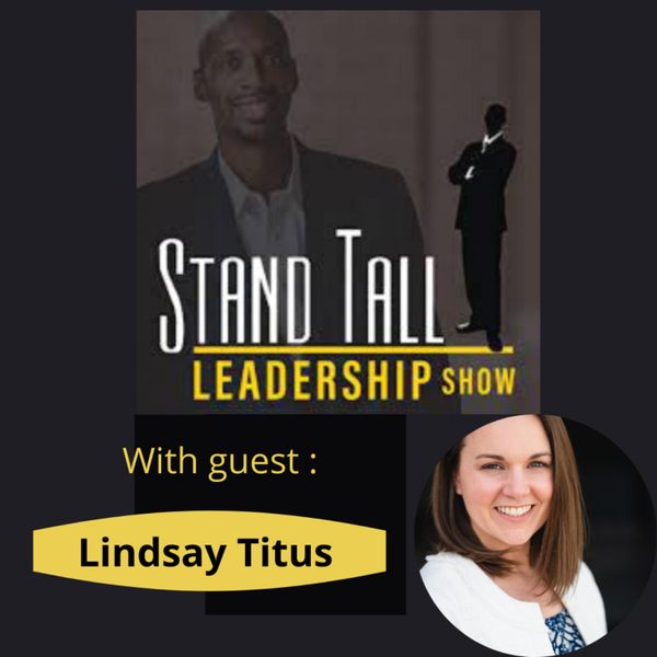 Stand Tall Leadership Show Episode 58 Ft. Lindsay Titus artwork