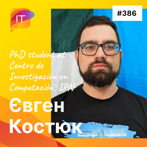 Євген Костюк –  PhD student at Centro de Investigación en Computación, Instituto Politécnico Nacional (386) artwork