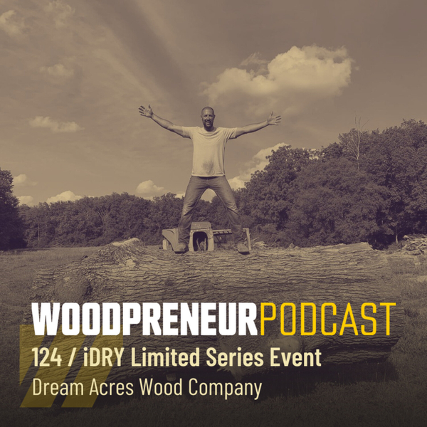 iDRY LIMITED SERIES EVENT: How an iDRY makes the Dream Work at Dream Acres Wood Company artwork