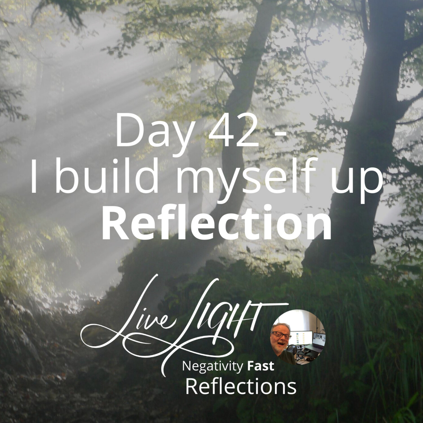 Negativity Fast Reflection - Day 42 - I Build Myself Up