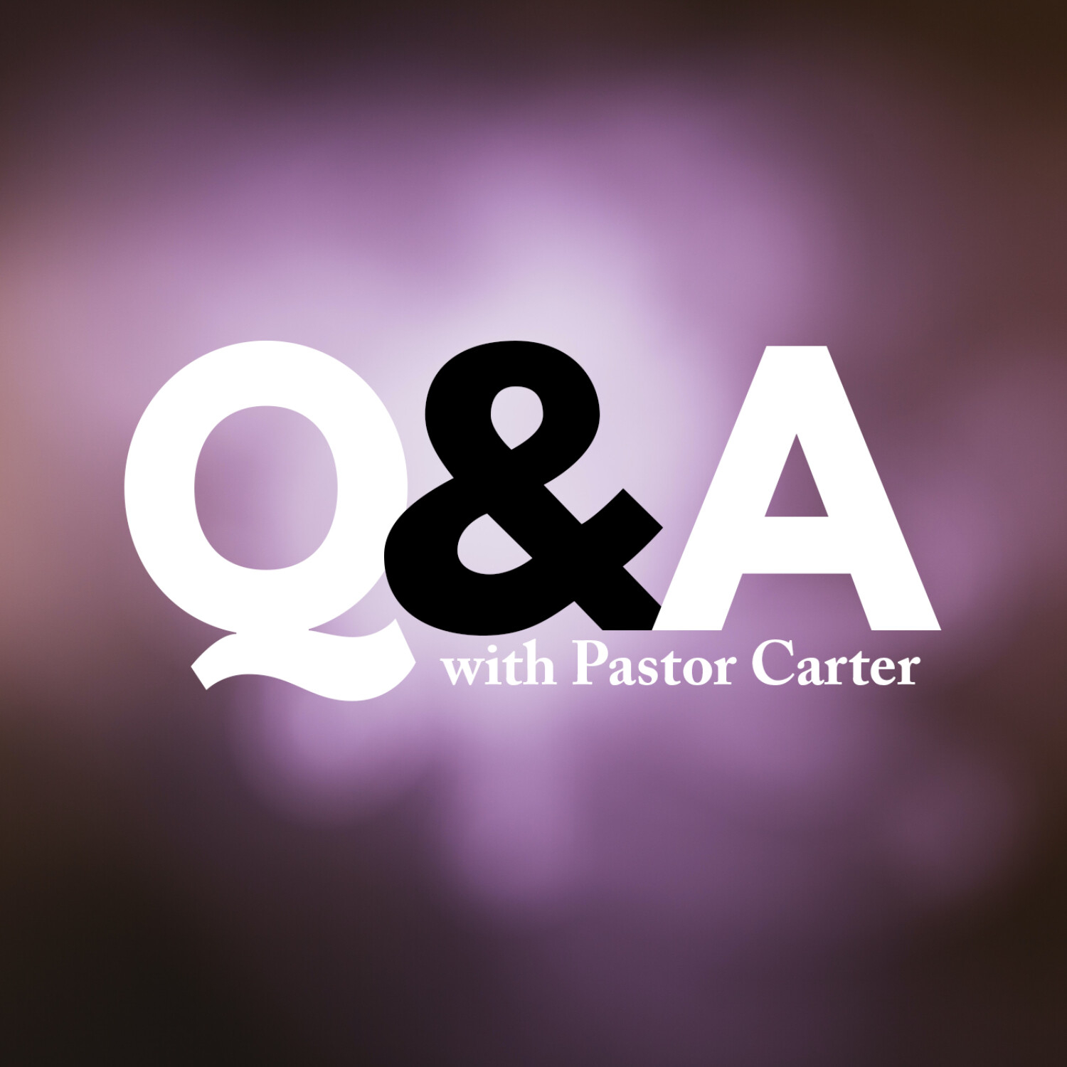 Questions and Answers with Pastor Carter