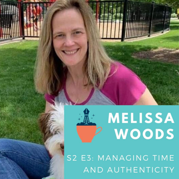 Ep 3: Melissa Woods Talks Managing Your Time & Authenticity artwork
