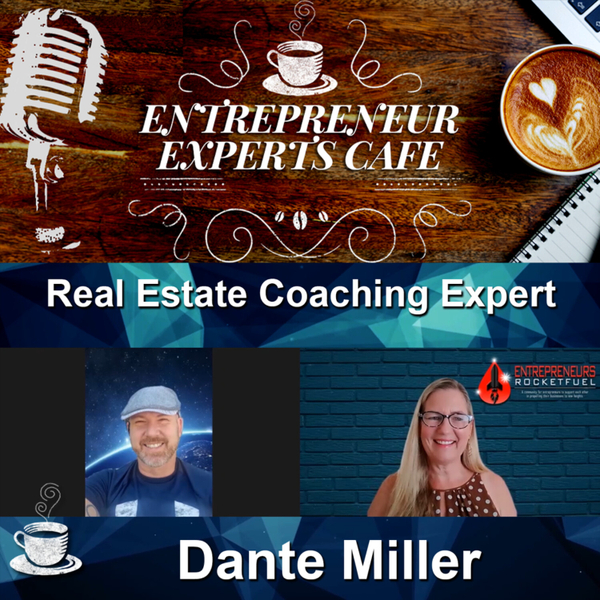 Real Estate Coaching Expert – Dante Miller | Episode 64 artwork