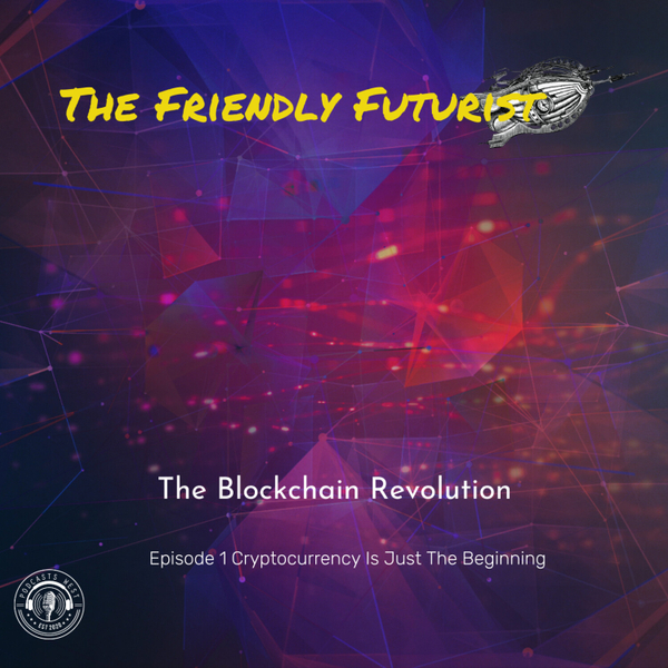 ENCORE: Blockchain Revolution Episode 1: Cryptocurrency Is Just The Beginning artwork