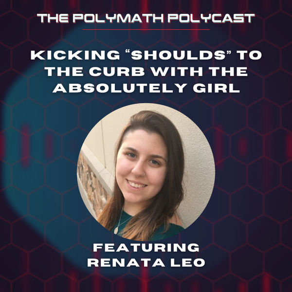 Kicking “Shoulds” to the Curb with The Startup Generalist Renata Leo #ThePolymathPolyCast artwork