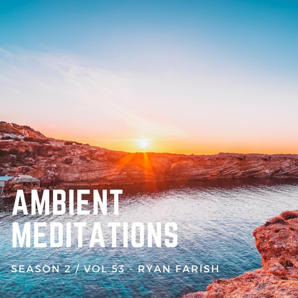 Magnetic Magazine Presents Ambient Meditations S2 EP 53 artwork