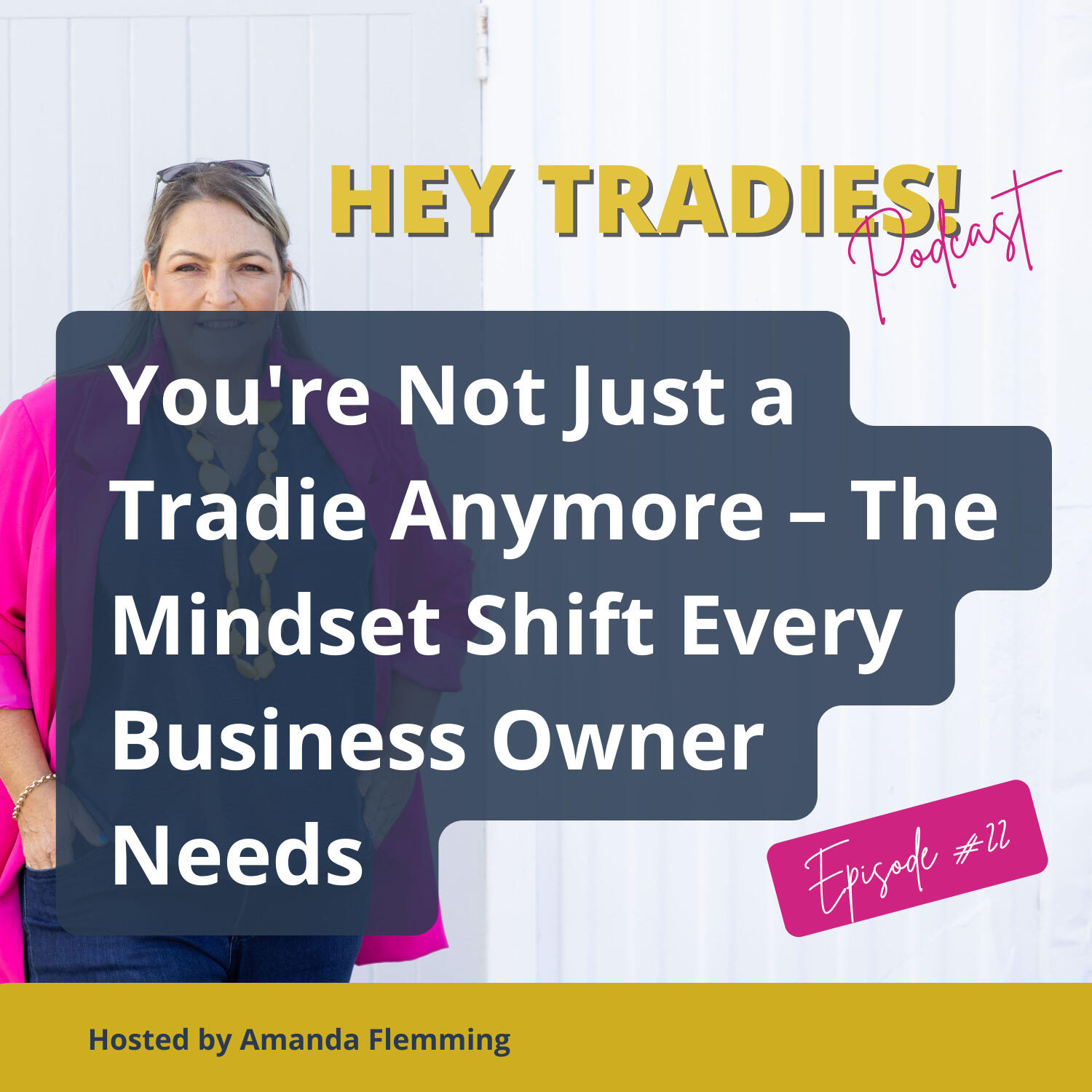 22 - You're Not Just a Tradie Anymore – The Mindset Shift Every Business Owner Needs to Make episode artwork