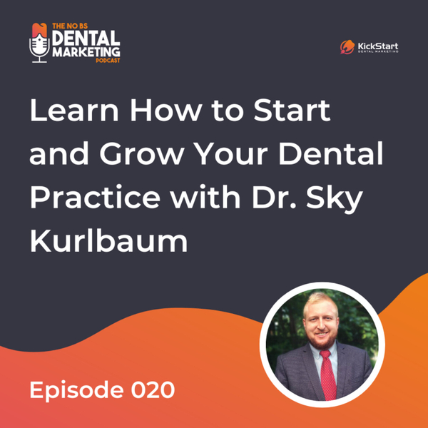Learn How to Start and Grow Your Dental Practice with Dr. Sky Kurlbaum artwork