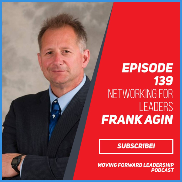 Networking For Leaders | Frank Agin | Episode 139 artwork