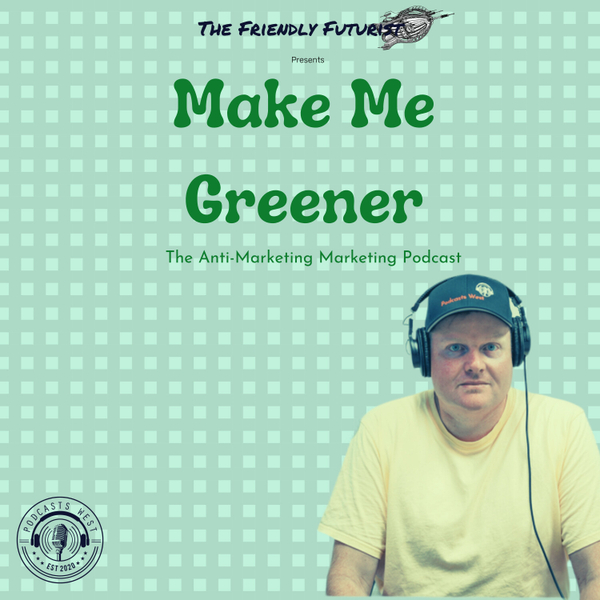 The Friendly Futurist: Make Me Greener artwork