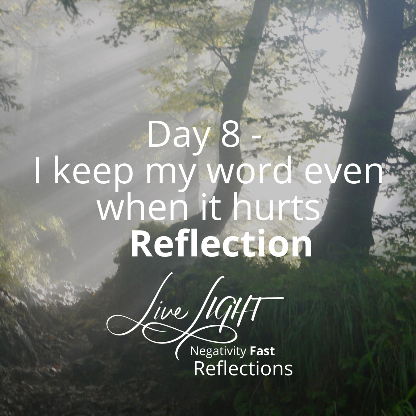 Negativity Fast Reflection - Day 8 - I Keep My Word Even When It Hurts