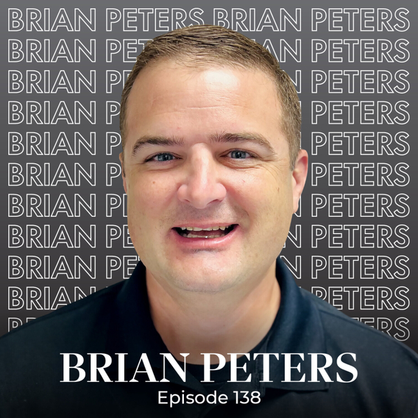 Episode 138 — Brian Peters: From Franchise Support to Chief Encouragement Officer artwork